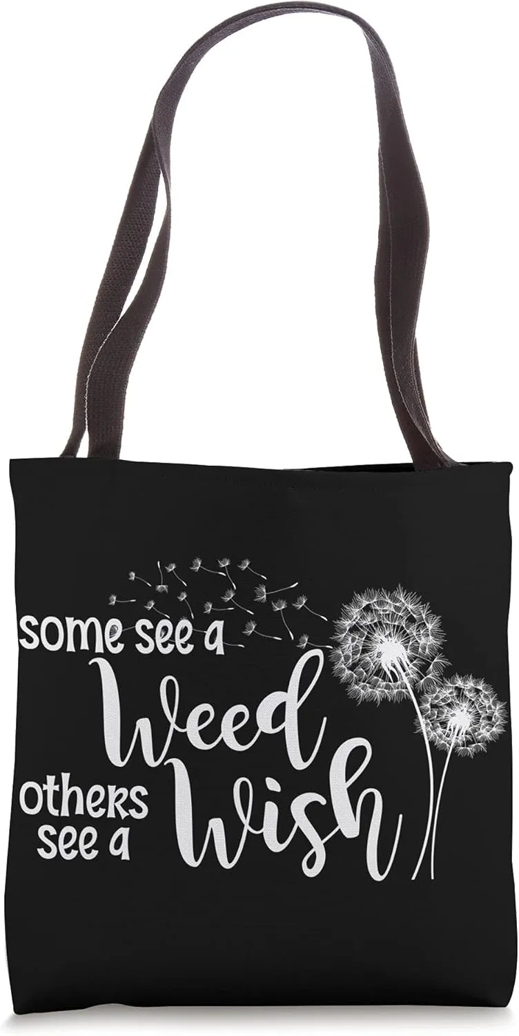 Dandelion Shirt: Some See a Weed Others See a Wish Flower Tote Bag