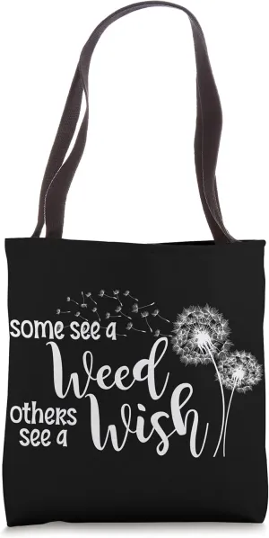 Dandelion Shirt: Some See a Weed Others See a Wish Flower Tote Bag