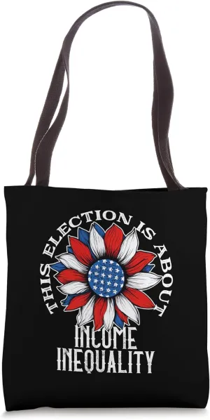 Election Flower Income Inequality Political Statement Design Tote Bag