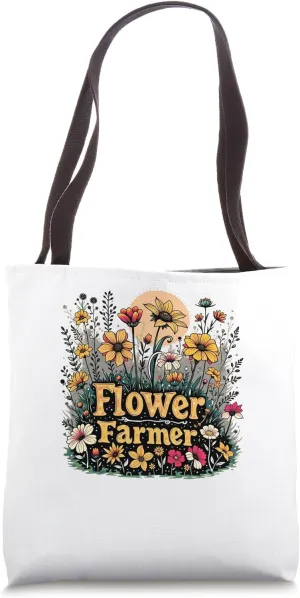 Flower Farmer Floral Field Farm Sustainable Agriculture Tote Bag