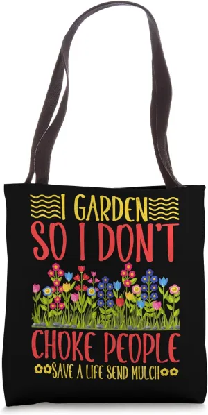 Flower Wealthy Gardener I Garden So I Don't Choke People Tote Bag