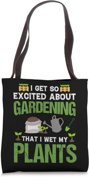 Hilarious Gardening Gardener Themed Design. I Get So Excited Tote Bag