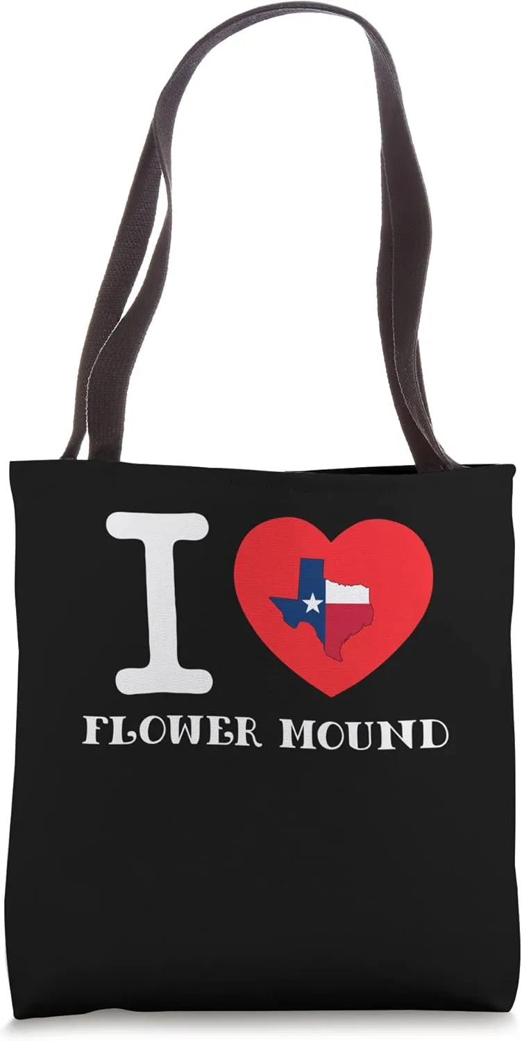 I love Flower Mound TX Texas Home for native Texans Tote Bag
