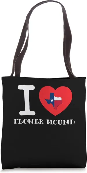 I love Flower Mound TX Texas Home for native Texans Tote Bag