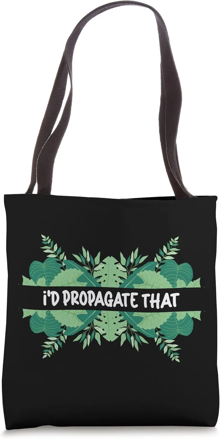 I'd Propagate That Funny Propagation Plant Lover Gardener Tote Bag