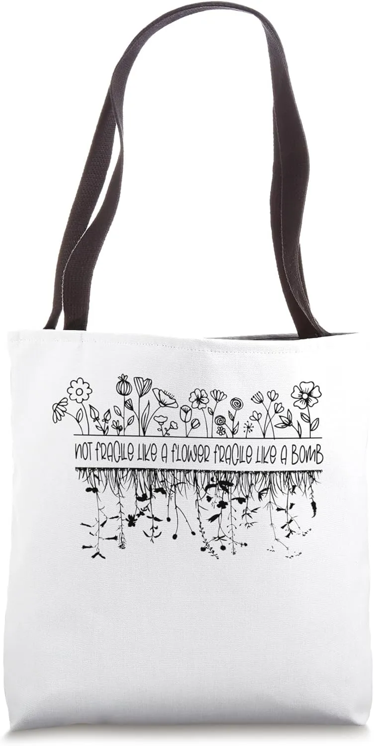 Not Fragile Like a Flower Fragile Like a Bomb T- Minimal Flo Tote Bag