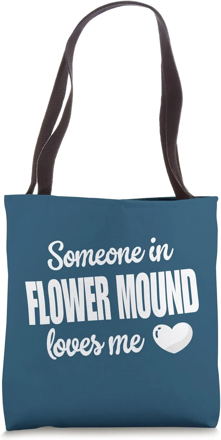 Someone In Flower Mound Loves Me Tote Bag