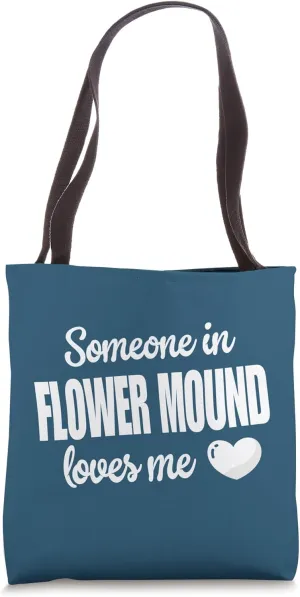 Someone In Flower Mound Loves Me Tote Bag