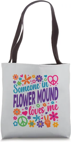 Someone In Flower Mound Loves Me Tote Bag