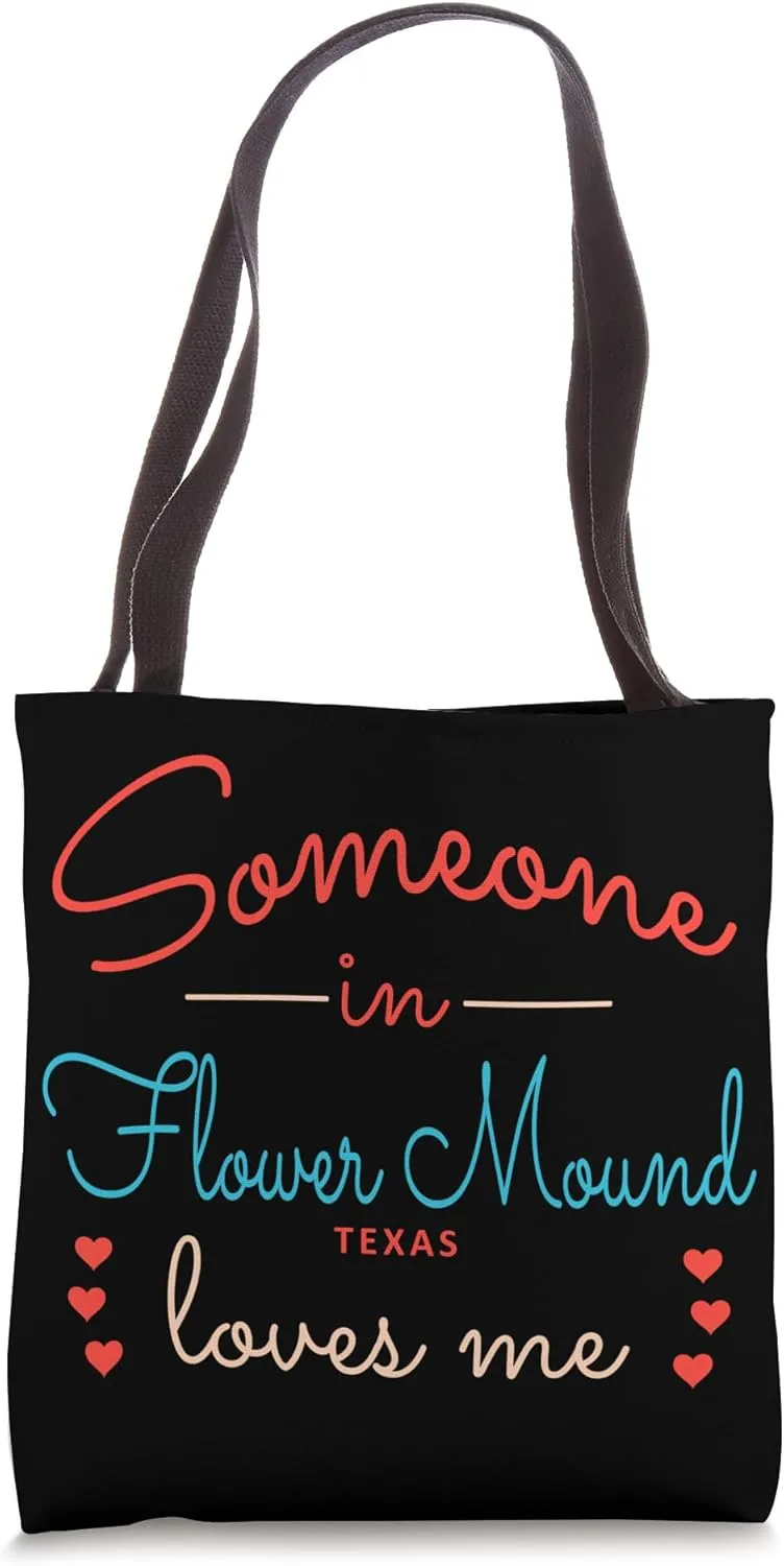 Someone in Flower Mound Texas Loves Me Tote Bag
