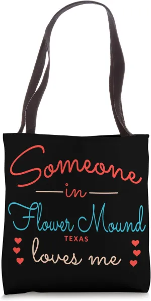 Someone in Flower Mound Texas Loves Me Tote Bag