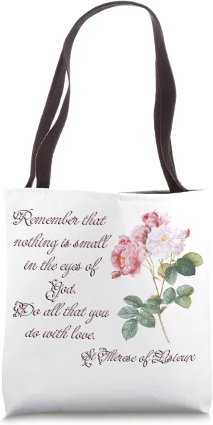 St Therese of Lisieux Quote Remember that Nothing is Small Tote Bag