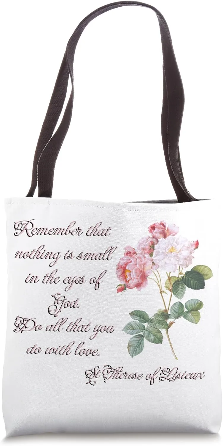 St Therese of Lisieux Quote Remember that Nothing is Small Tote Bag